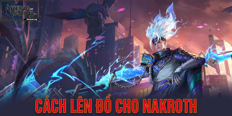 Cách Lên Đồ Cho Nakroth Chuẩn Để Chinh Phục Mọi Trận Rank