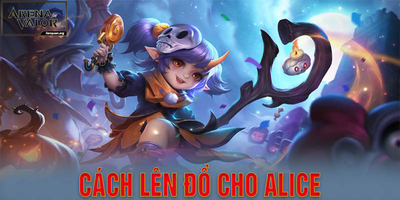 Cách Lên Đồ Cho Alice Liên Quân Mùa 28 Bất Bại