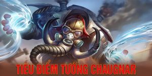 Tâm điểm tướng Chaugnar | Hóa giải khống chế cực mạnh