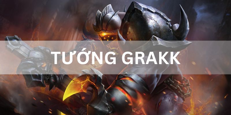 Tâm điểm tướng Grakk