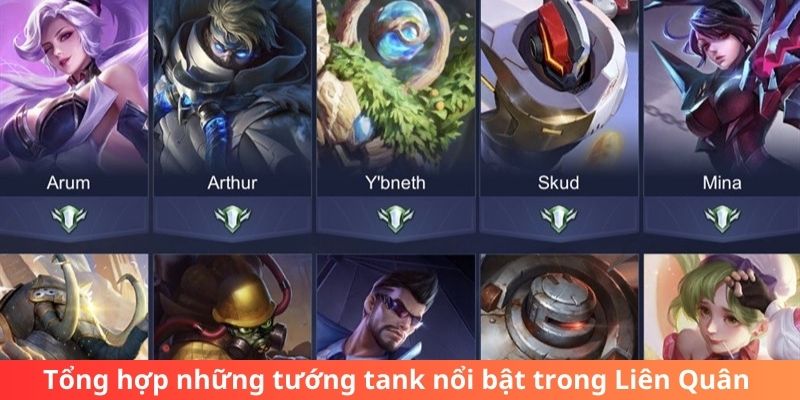 Tổng hợp những tướng tank nổi bật trong Liên Quân 