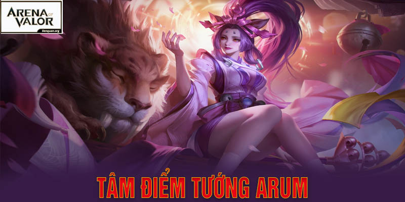 Tâm Điểm Tướng Arum - Hướng Dẫn Cách Chơi Cơ Bản