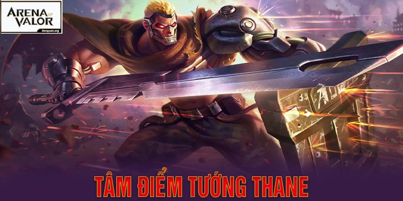 Tướng Thane Và Tất Tần Tật Những Điều Game Thủ Cần Biết