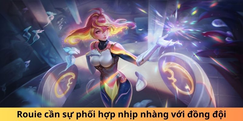 Rouie cần sự phối hợp nhịp nhàng với đồng đội